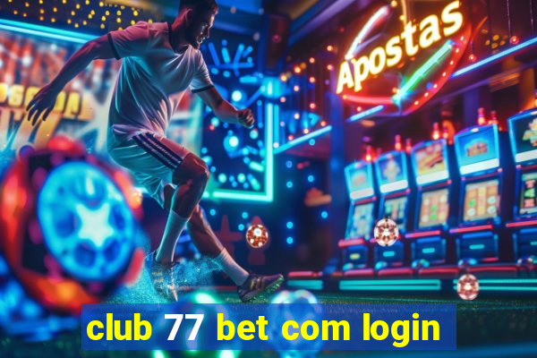 club 77 bet com login